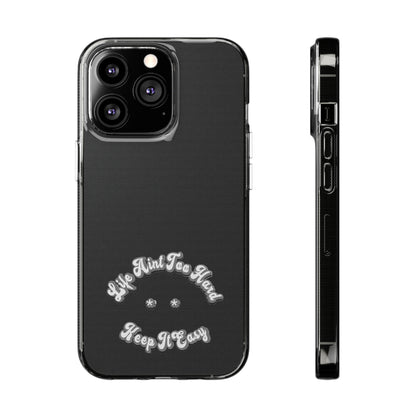 “Dont Make Life Hard” Phone Case