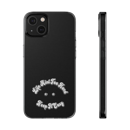 “Dont Make Life Hard” Phone Case